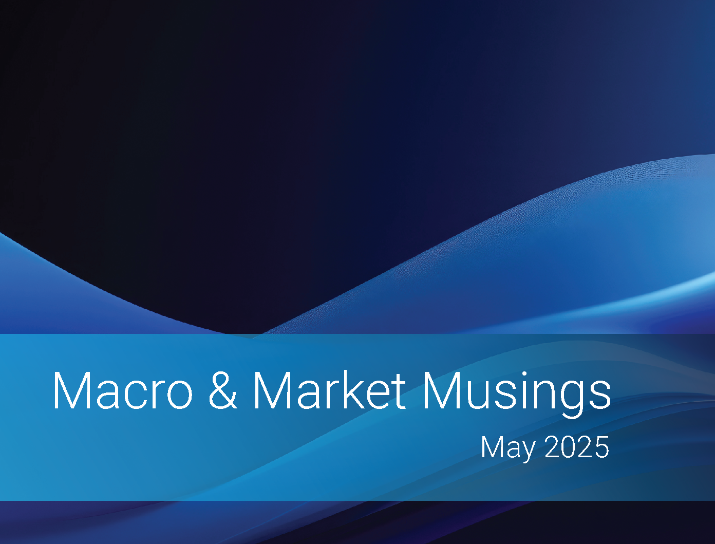 Macro & Market Musings <br/>May 2025